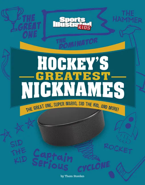 Hockey's Greatest Nicknames: The Great One, Super Mario, Sid the Kid, and More! - Hardcover