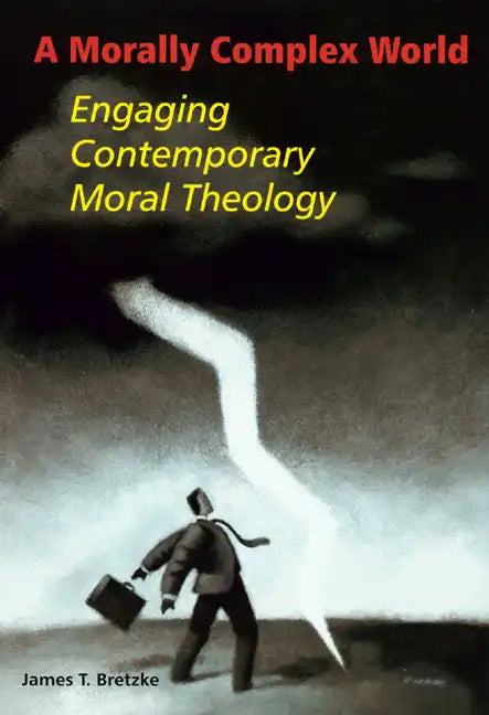 A Morally Complex World: Engaging Contemporary Moral Theology - Paperback