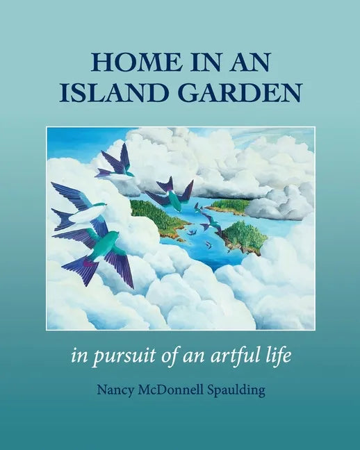 Home in an Island Garden: In Pursuit of an Artful Life - Paperback