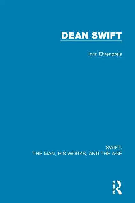 Swift: The Man, his Works, and the Age: Volume Three: Dean Swift - Paperback