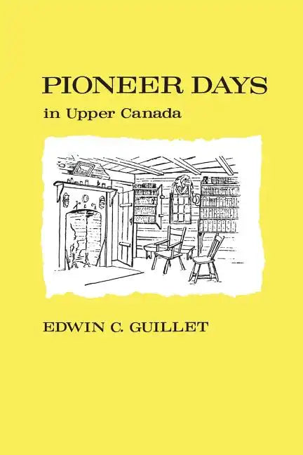 Pioneer Days in Upper Canada, - Paperback