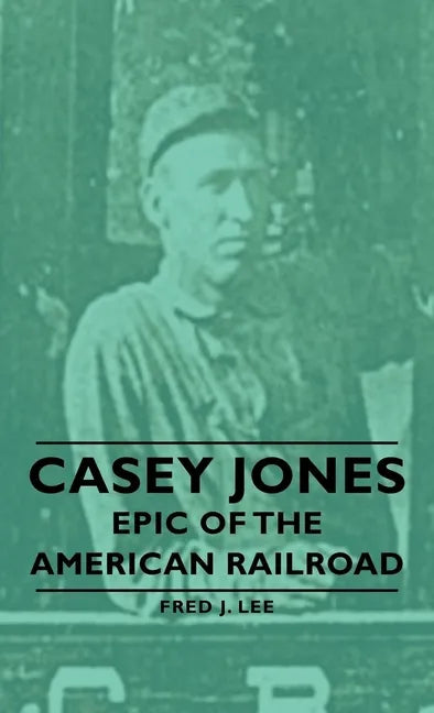 Casey Jones - Epic of the American Railroad - Paperback