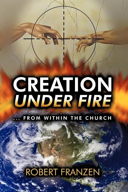 Creation Under Fire from within the church - Paperback