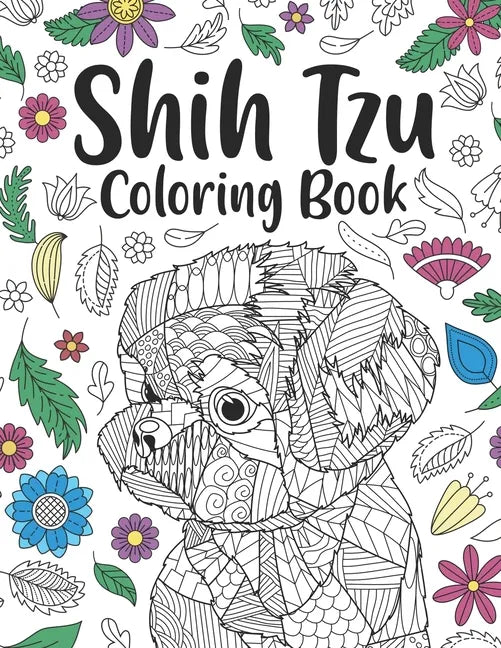 Shih Tzu Coloring Book: A Cute Adult Coloring Books for Shih Tzu Owner, Best Gift for Dog Lovers - Paperback