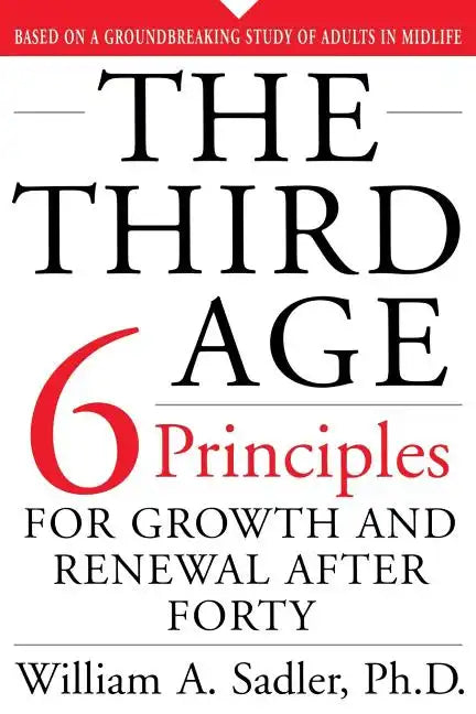 The Third Age: Six Principles of Growth and Renewal After Forty - Paperback