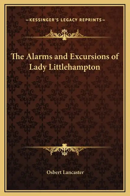 The Alarms and Excursions of Lady Littlehampton - Hardcover