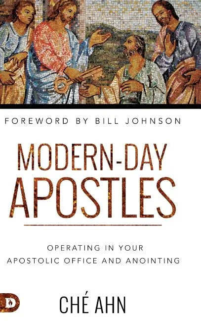 Modern-Day Apostles: Operating in Your Apostolic Office and Anointing - Hardcover