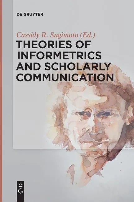 Theories of Informetrics and Scholarly Communication - Paperback