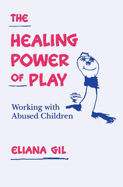 The Healing Power of Play: Working with Abused Children - Hardcover