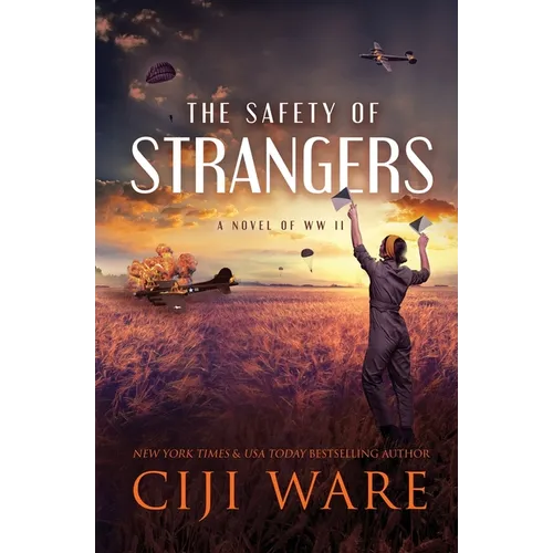 The Safety of Strangers: A Novel of World War II - Paperback
