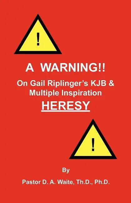 A Warning!! On Gail Riplinger's KJB & Multiple Inspiration Heresy - Paperback