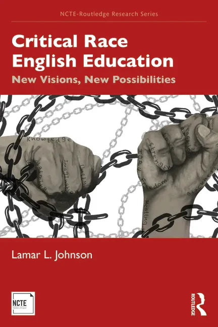 Critical Race English Education: New Visions, New Possibilities - Paperback