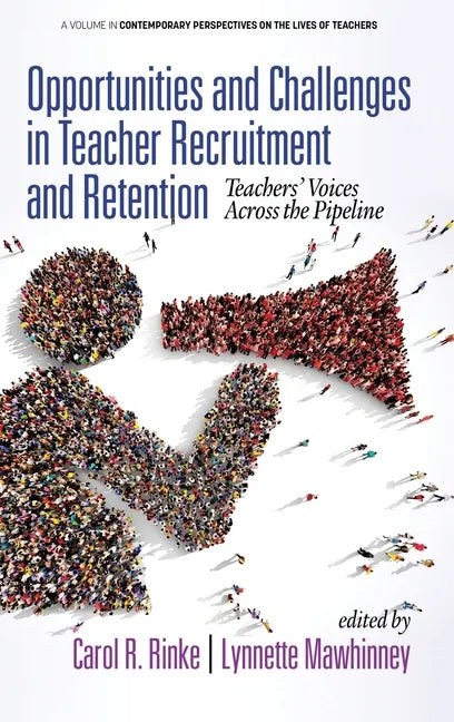 Opportunities and Challenges in Teacher Recruitment and Retention: Teachers' Voices Across the Pipeline (hc) - Hardcover