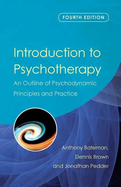 Introduction to Psychotherapy: An Outline of Psychodynamic Principles and Practice - Paperback