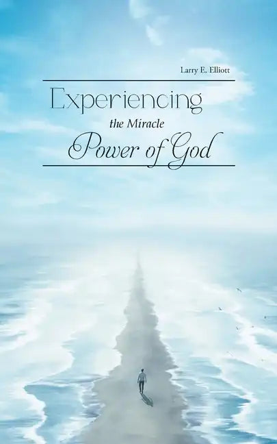 Experiencing the Miracle Power of God - Paperback