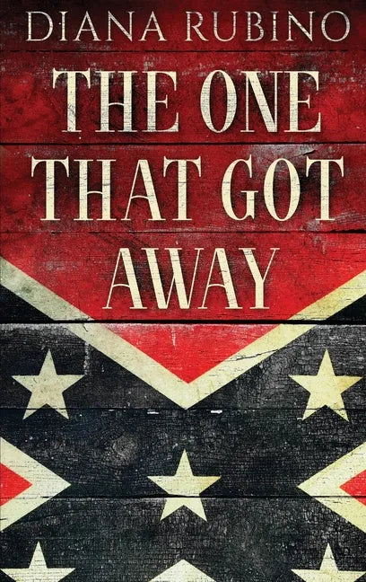 The One That Got Away: John Surratt, the conspirator in John Wilkes Booth's plot to assassinate President Lincoln - Hardcover