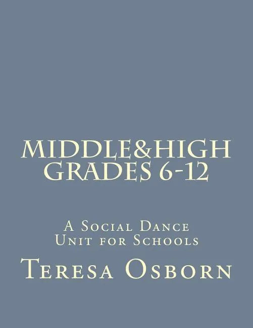 Middle & High Grades 6-12: A Social Dance Unit for Schools - Paperback