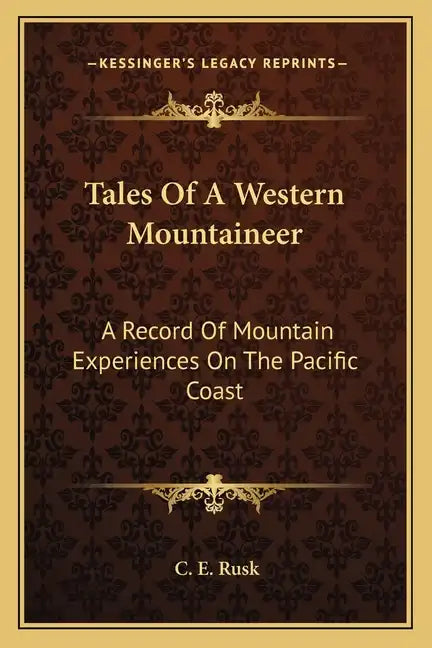 Tales of a Western Mountaineer: A Record of Mountain Experiences on the Pacific Coast - Paperback
