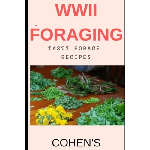 WWII Foraging: follow in the footsteps of British civilians utilising the land during WWII - Paperback