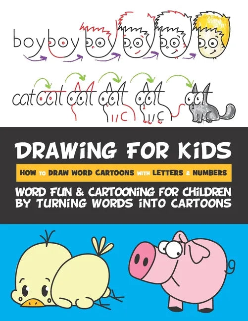 Drawing for Kids How to Draw Word Cartoons with Letters & Numbers: Word Fun & Cartooning for Children by Turning Words into Cartoons - Paperback