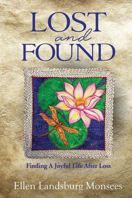 Lost and Found: Finding A Joyful Life After Loss - Paperback