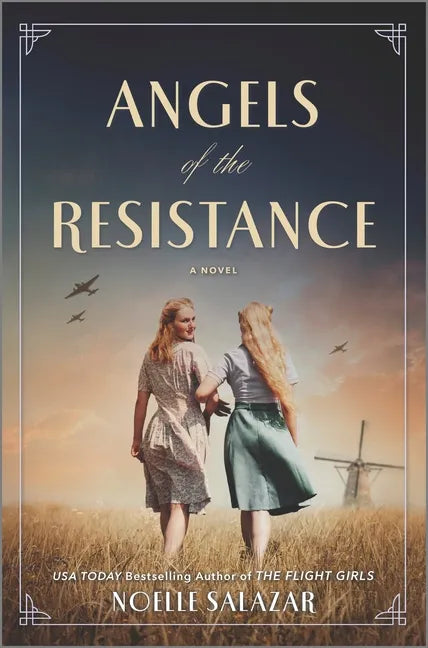 Angels of the Resistance: A Novel of Sisterhood and Courage in WWII - Hardcover
