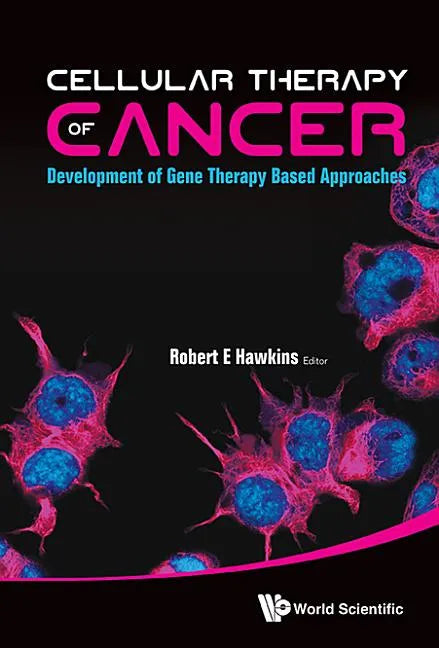 Cellular Therapy of Cancer: Development of Gene Therapy Based Approaches - Hardcover