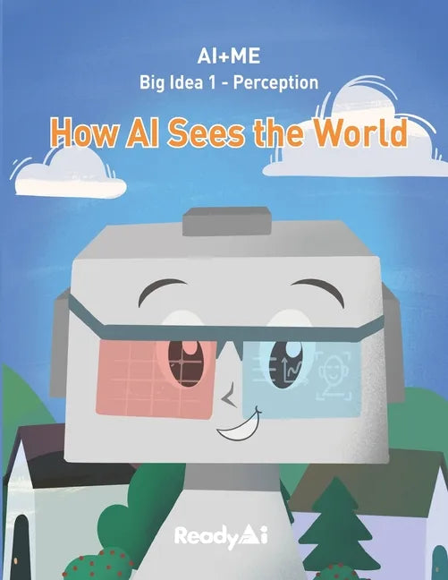 AI+Me: Big Idea 1 - Perception: How AI Sees the World - Paperback