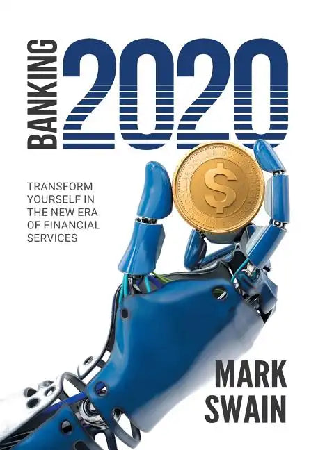 Banking 2020: Transform yourself in the new era of financial services - Paperback