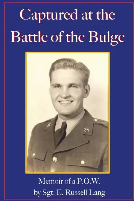 Captured at the Battle of the Bulge: Memoir of a P.O.W. - Paperback