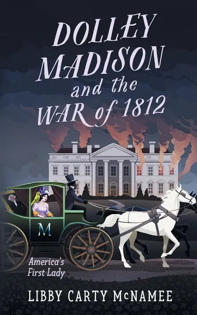 Dolley Madison and the War of 1812: America's First Lady - Paperback