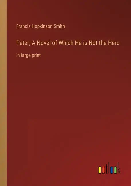 Peter; A Novel of Which He is Not the Hero: in large print - Paperback