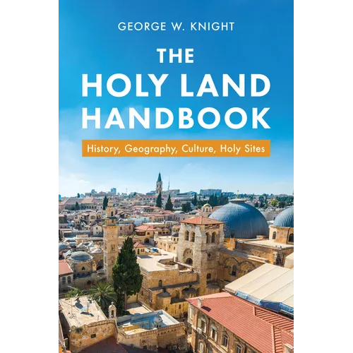 The Holy Land Handbook: History, Geography, Culture, Holy Sites - Paperback