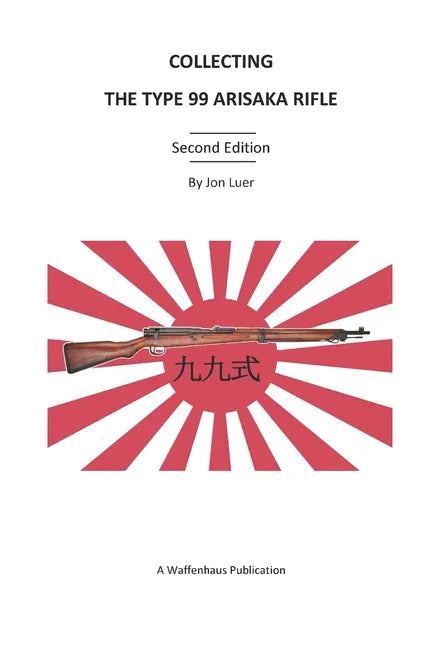 Collecting the Type 99 Arisaka Rifle - Paperback