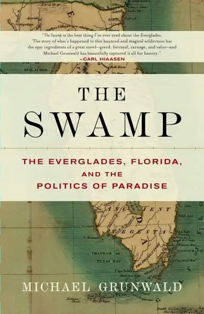 The Swamp: The Everglades, Florida, and the Politics of Paradise - Paperback