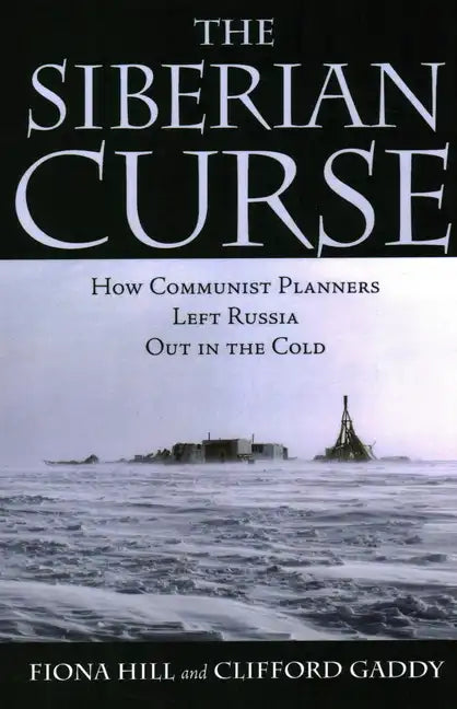 The Siberian Curse: How Communist Planners Left Russia Out in the Cold - Paperback