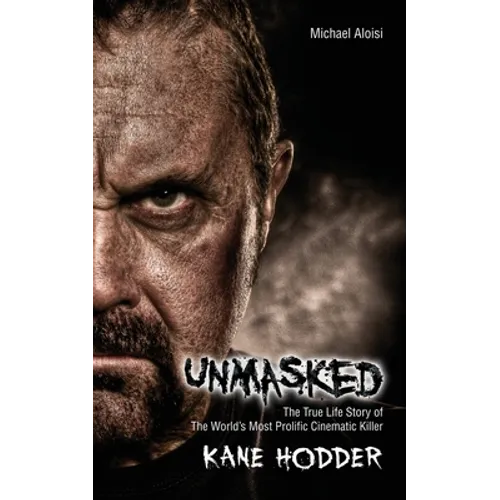 Unmasked: The True Story of the World's Most Prolific, Cinematic Killer - Paperback