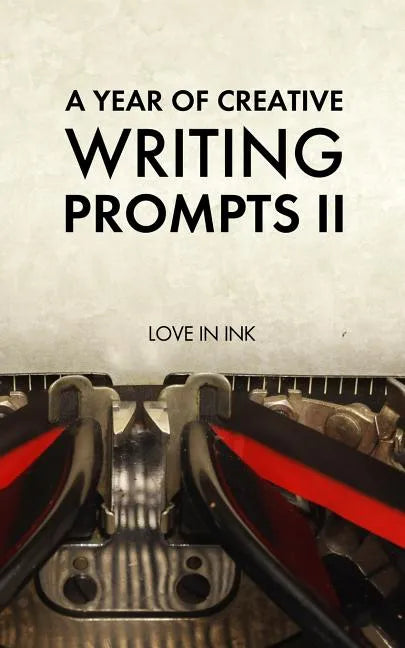 A Year of Creative Writing Prompts II - Paperback