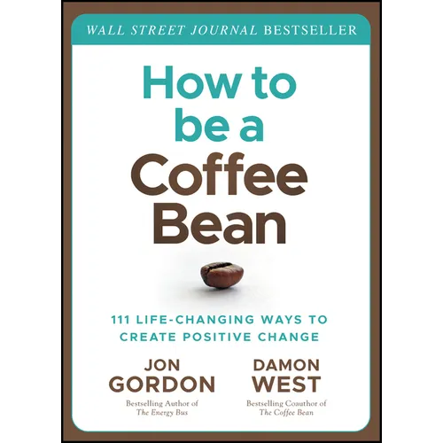 How to Be a Coffee Bean: 111 Life-Changing Ways to Create Positive Change - Hardcover
