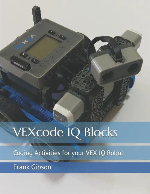VEXcode IQ Blocks: Coding Activities for your VEX IQ Robot - Paperback