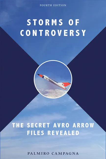 Storms of Controversy: The Secret Avro Arrow Files Revealed - Paperback