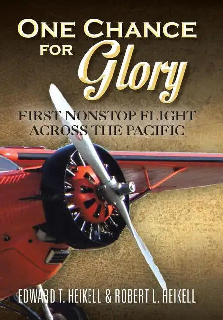 One Chance for Glory: First Nonstop Flight Across the Pacific - Hardcover