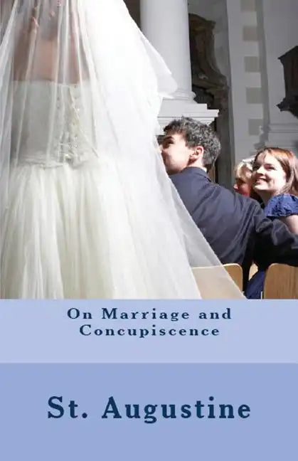 On Marriage and Concupiscence - Paperback