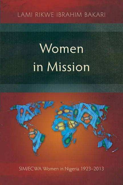 Women in Mission: SIM/ECWA Women in Nigeria 1923-2013 - Paperback