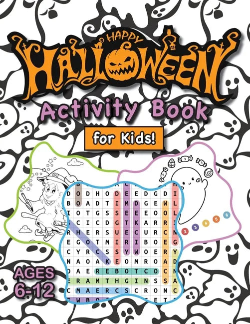 Happy Halloween Activity Book for Kids!: (Ages 6-12) Connect the Dots, Mazes, Word Searches, How to Draw, Coloring Pages, Spot the Differences, and Mo - Paperback