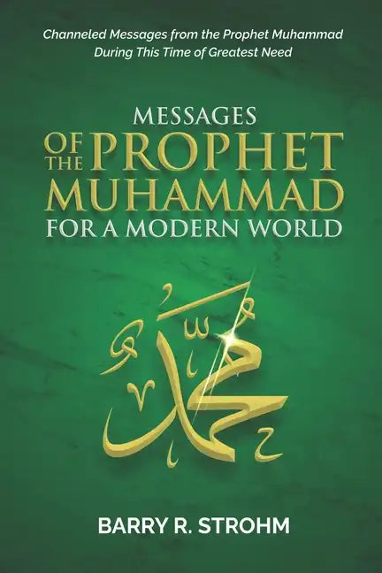 Messages of the Prophet Muhammad for a Modern World: Channeled Messages for this Time of Need - Paperback