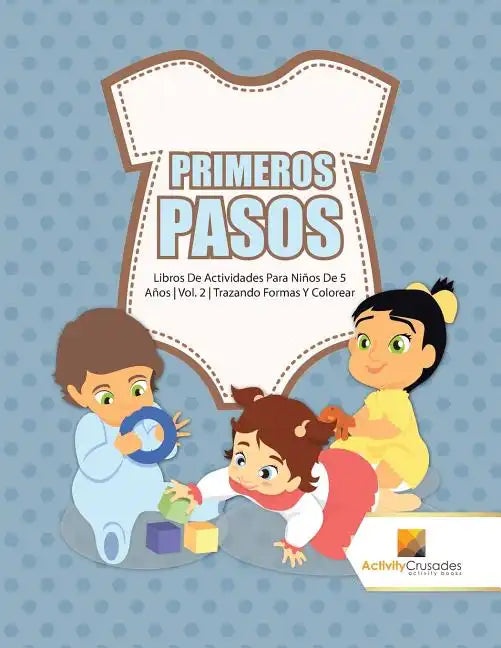 Primeros Pasos: Libros De Actividades Para Niños De 5 Años Vol. 2 Trazando Formas Y Colorear - Paperback