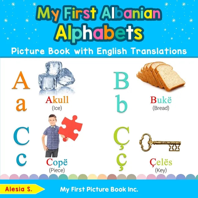 My First Albanian Alphabets Picture Book with English Translations: Bilingual Early Learning & Easy Teaching Albanian Books for Kids - Paperback