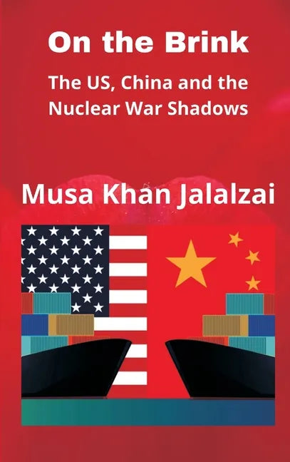 On the Brink: The US, China and the Nuclear War Shadows - Hardcover