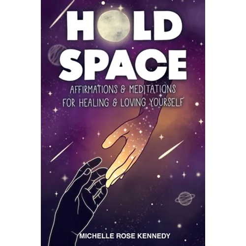 Hold Space: Affirmations and Meditations for Healing and Loving Yourself - Paperback